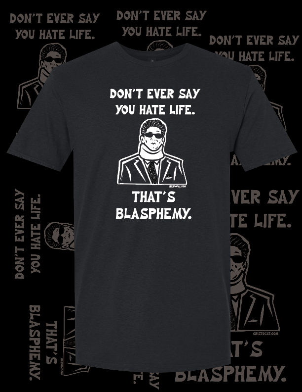 DON'T EVER SAY YOU HATE LIFE BLACK T-SHIRT