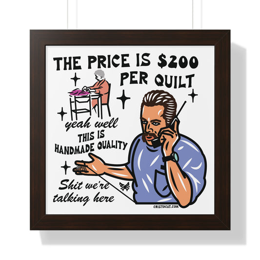 ‘The Price is $200 Per Quilt’ Framed Poster