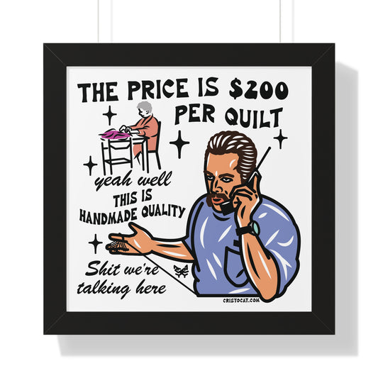 ‘The Price is $200 Per Quilt’ Framed Poster