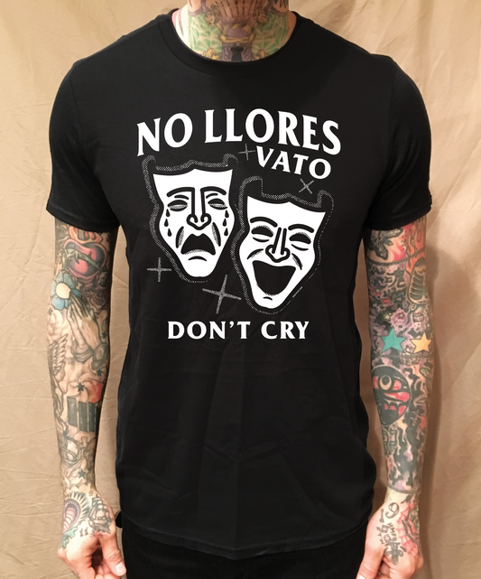 NO LLORES VATO DON'T CRY BLACK TEE