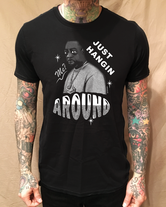 JUST HANGIN AROUND TEE
