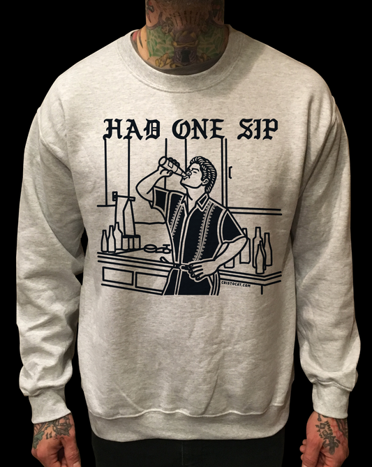 HAD ONE SIP CREWNECK SWEATER