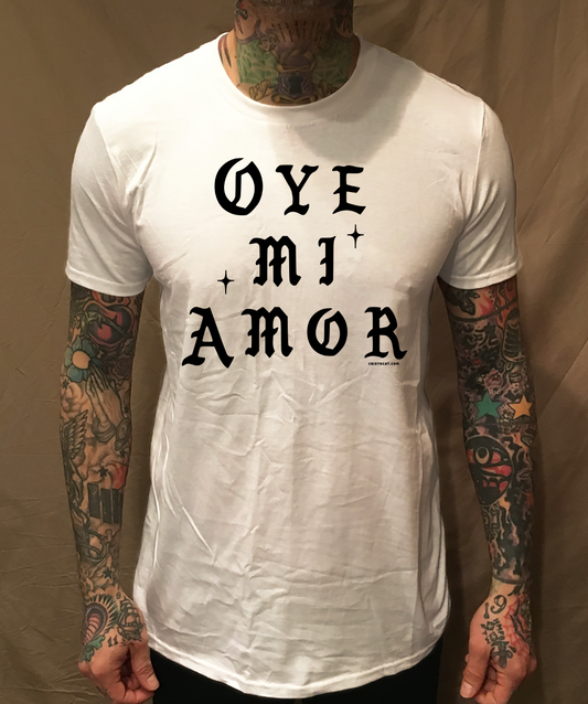 OYE MI AMOR WHITE TEE