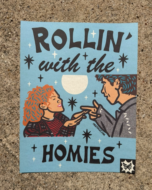 ROLLIN WITH THE HOMIES 8.5X11 PRINT