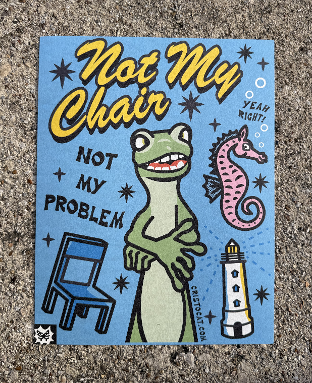NOT MY CHAIR 8.5X11 PRINT
