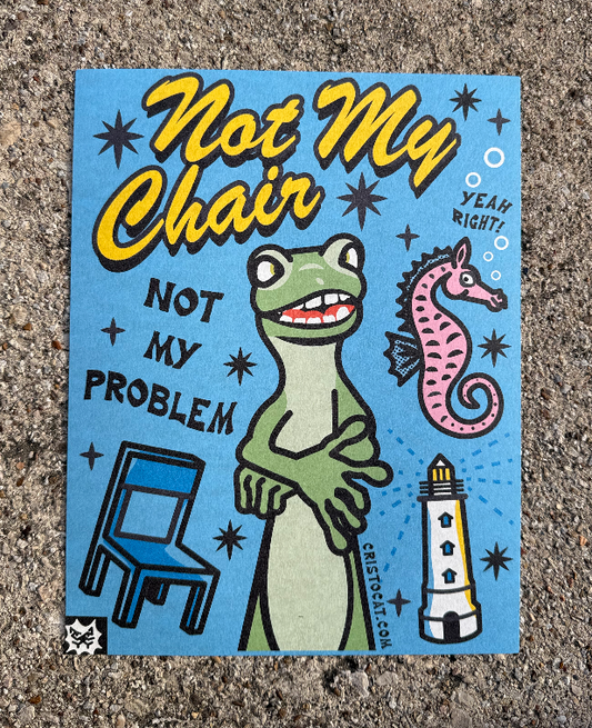 NOT MY CHAIR 8.5X11 PRINT
