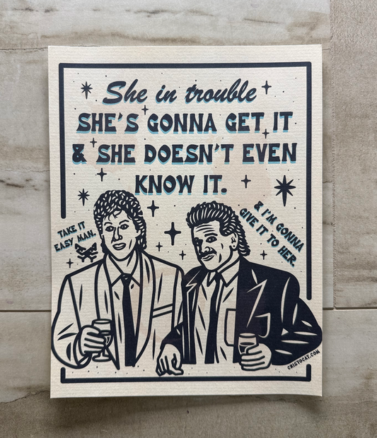 SHE IN TROUBLE 8.5X11 PRINT