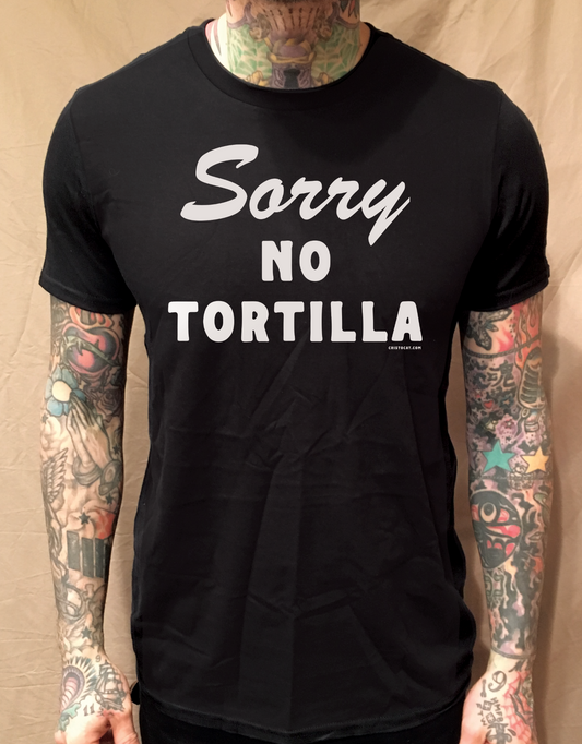 BIG AL'S SORRY NO TORTILLA BLACK TEE