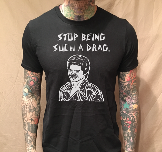 STOP BEING SUCH A DRAG BLACK TEE - cristocatofficial